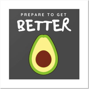 Prepare to Get Better Avocado Posters and Art